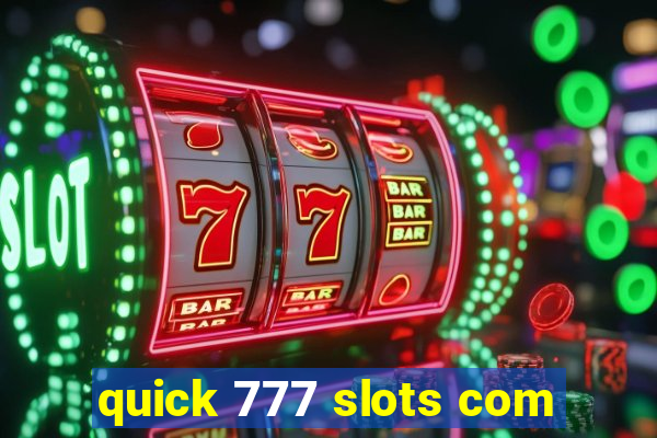 quick 777 slots com